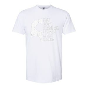 You Dont Scare Me I Coach Soccer Funny Soccer Coach Softstyle CVC T-Shirt