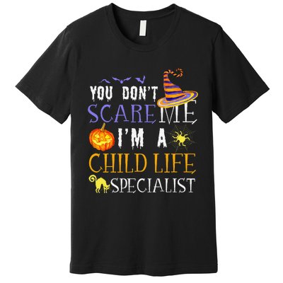 You DonT Scare Child Life Specialist Halloween Saying Fun Premium T-Shirt