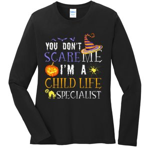 You DonT Scare Child Life Specialist Halloween Saying Fun Ladies Long Sleeve Shirt