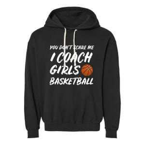 You Don't Scare Me I Coach Basketball Coaching Cute Gift Garment-Dyed Fleece Hoodie