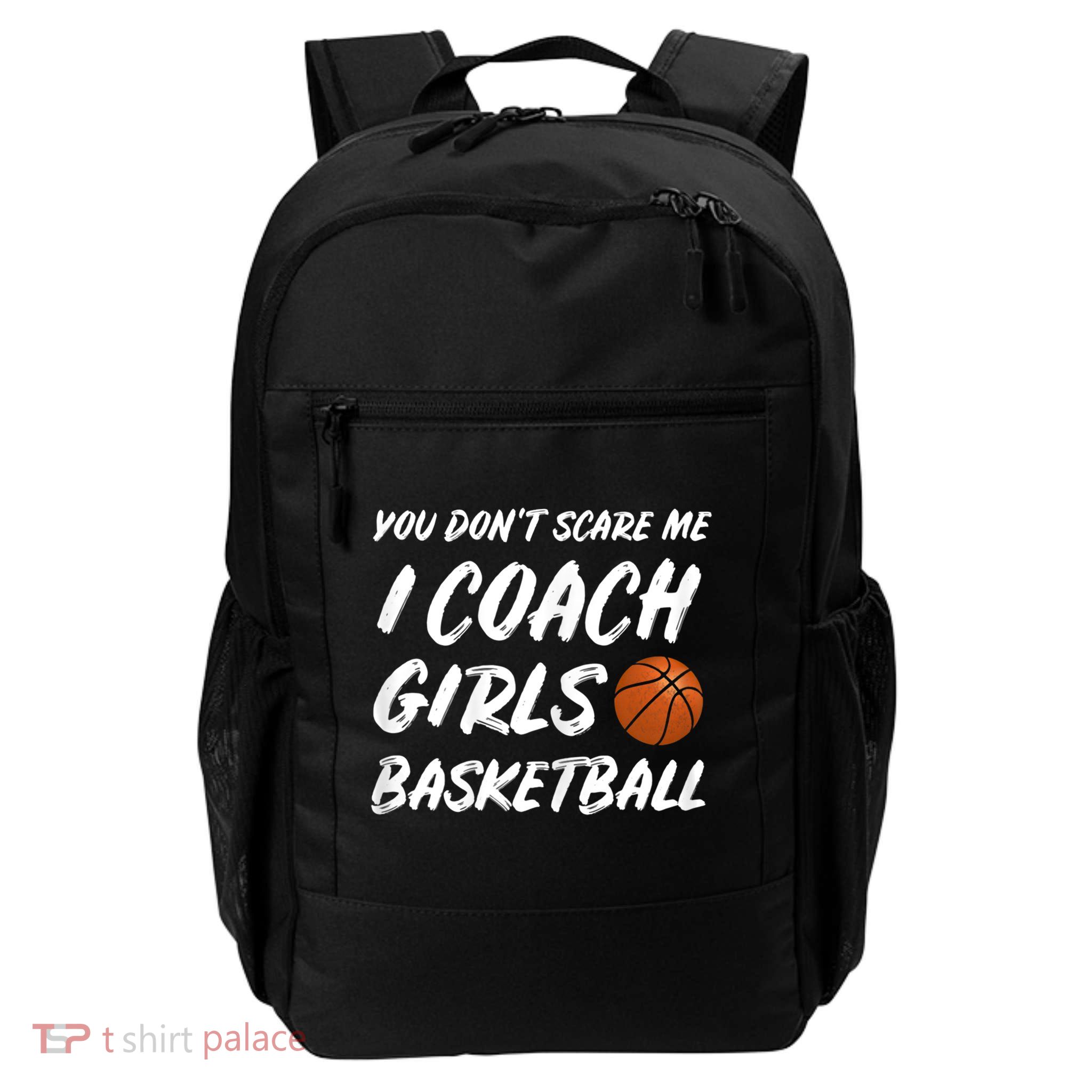 You Don't Scare Me I Coach Basketball Coaching Cute Gift Backpack