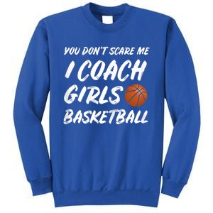 You Don't Scare Me I Coach Basketball Coaching Cute Gift Sweatshirt