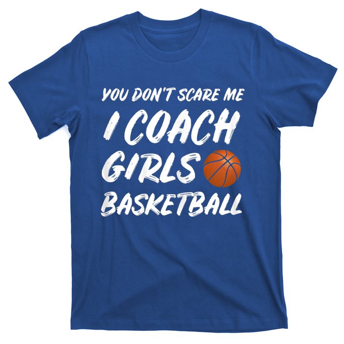 You Don't Scare Me I Coach Basketball Coaching Cute Gift T-Shirt