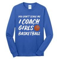 You Don't Scare Me I Coach Basketball Coaching Cute Gift Tall Long Sleeve T-Shirt