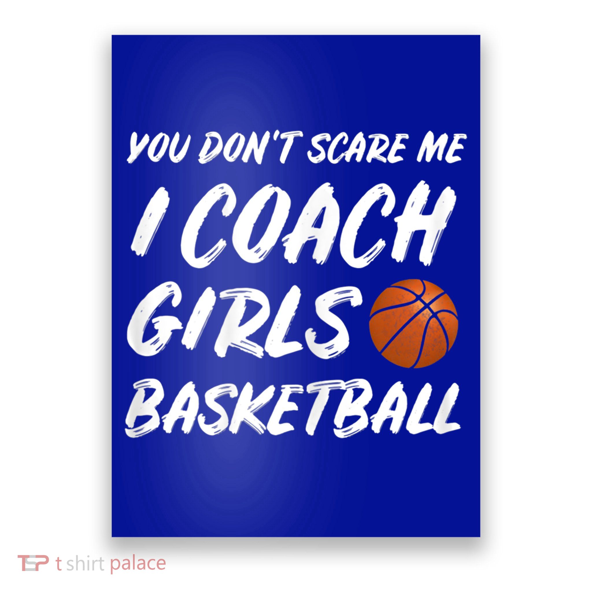 You Don't Scare Me I Coach Basketball Coaching Cute Gift Poster