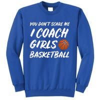 You Don't Scare Me I Coach Basketball Coaching Cute Gift Tall Sweatshirt