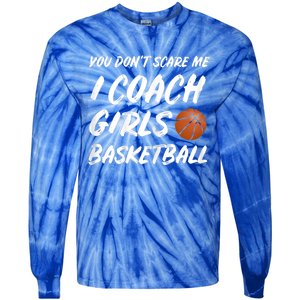 You Don't Scare Me I Coach Basketball Coaching Cute Gift Tie-Dye Long Sleeve Shirt