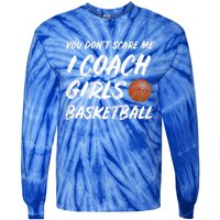 You Don't Scare Me I Coach Basketball Coaching Cute Gift Tie-Dye Long Sleeve Shirt