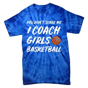 You Don't Scare Me I Coach Basketball Coaching Cute Gift Tie-Dye T-Shirt