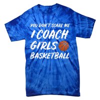 You Don't Scare Me I Coach Basketball Coaching Cute Gift Tie-Dye T-Shirt