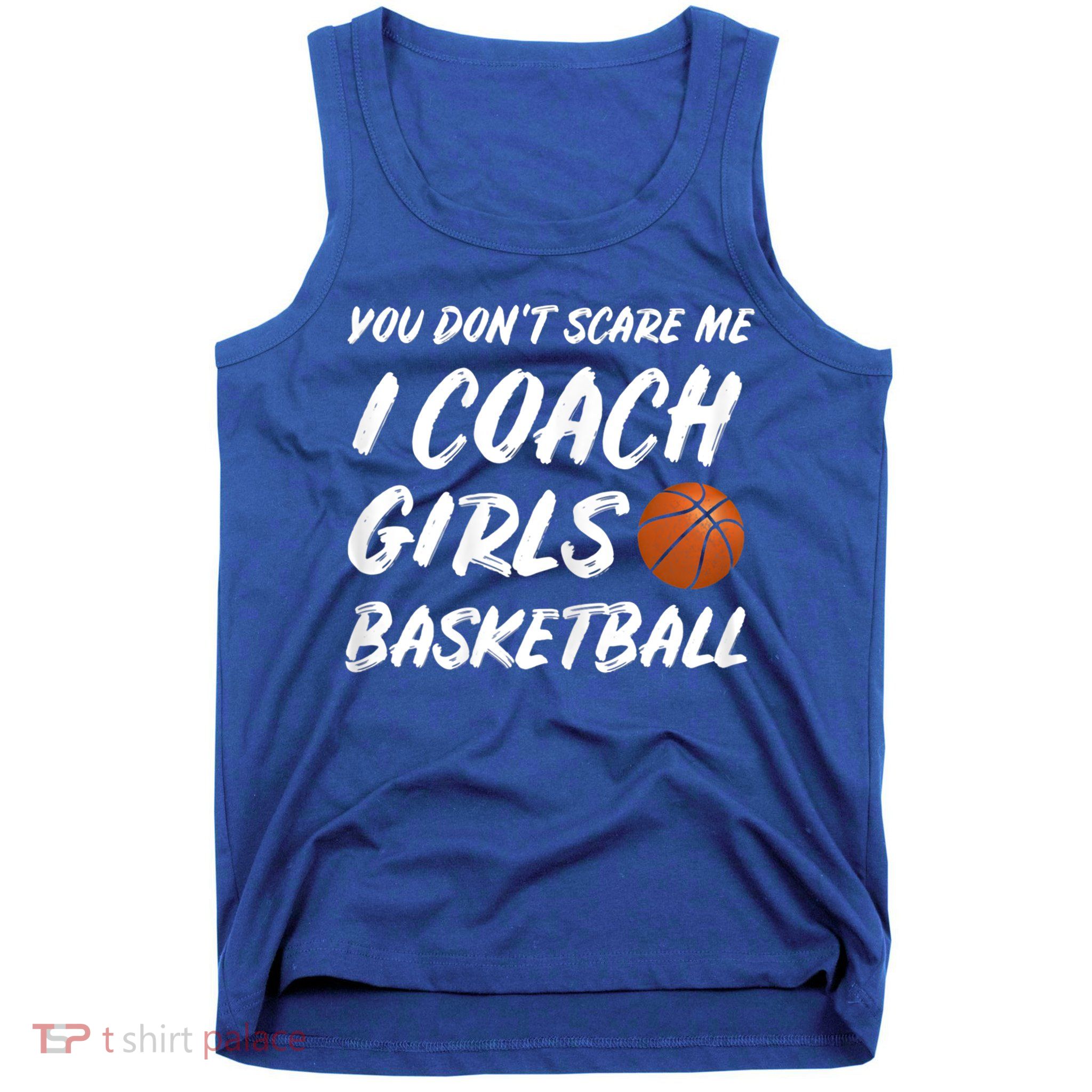 You Don't Scare Me I Coach Basketball Coaching Cute Gift Tank Top