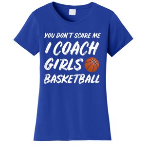 You Don't Scare Me I Coach Basketball Coaching Cute Gift Women's T-Shirt