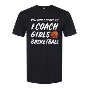 You Don't Scare Me I Coach Basketball Coaching Cute Gift Softstyle CVC T-Shirt