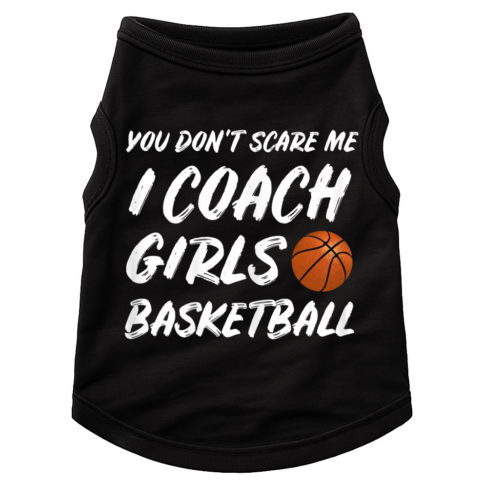 You Don't Scare Me I Coach Basketball Coaching Gift Doggie Tank