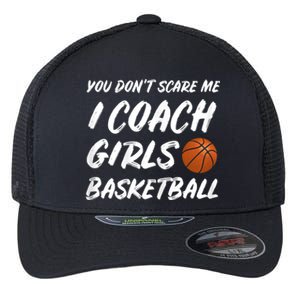 You Don't Scare Me I Coach Basketball Coaching Gift Flexfit Unipanel Trucker Cap