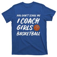 You Don't Scare Me I Coach Basketball Coaching Gift T-Shirt