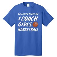 You Don't Scare Me I Coach Basketball Coaching Gift Tall T-Shirt