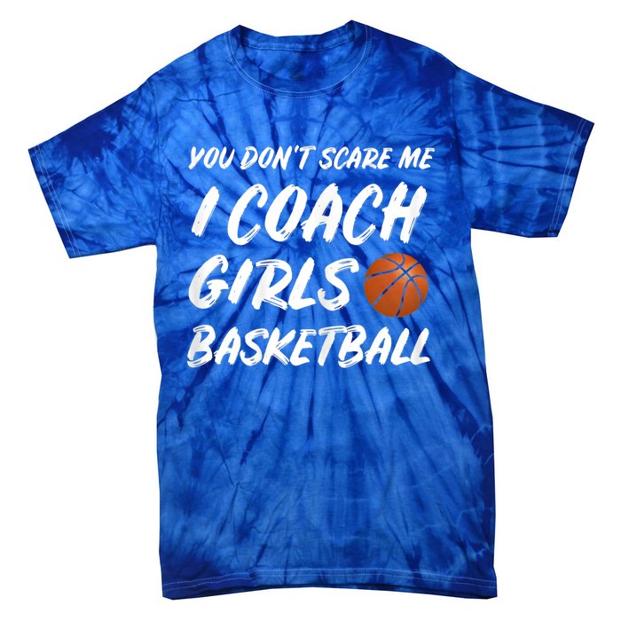 You Don't Scare Me I Coach Basketball Coaching Gift Tie-Dye T-Shirt