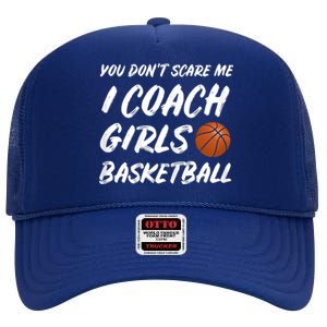 You Don't Scare Me I Coach Basketball Coaching Gift High Crown Mesh Back Trucker Hat