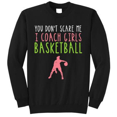 You Dont Scare Me I Coach Basketball Funny Sweatshirt