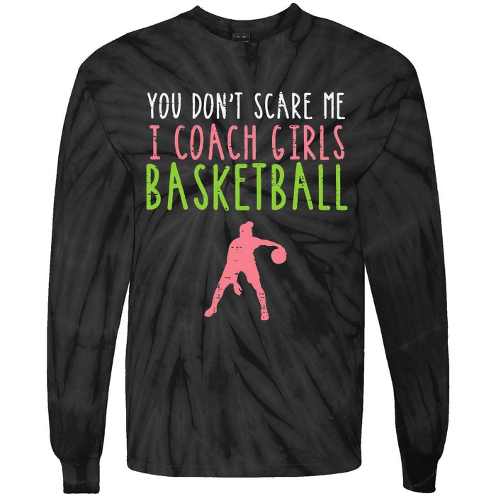 You Dont Scare Me I Coach Basketball Funny Tie-Dye Long Sleeve Shirt