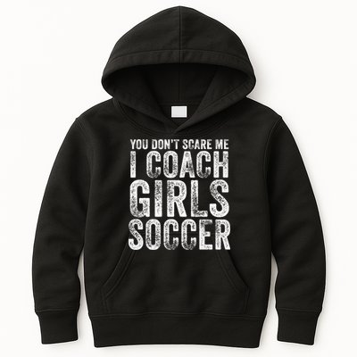 You Don't Scare Me I Coach Girls Soccer Coaches Distressed Cute Gift Kids Hoodie