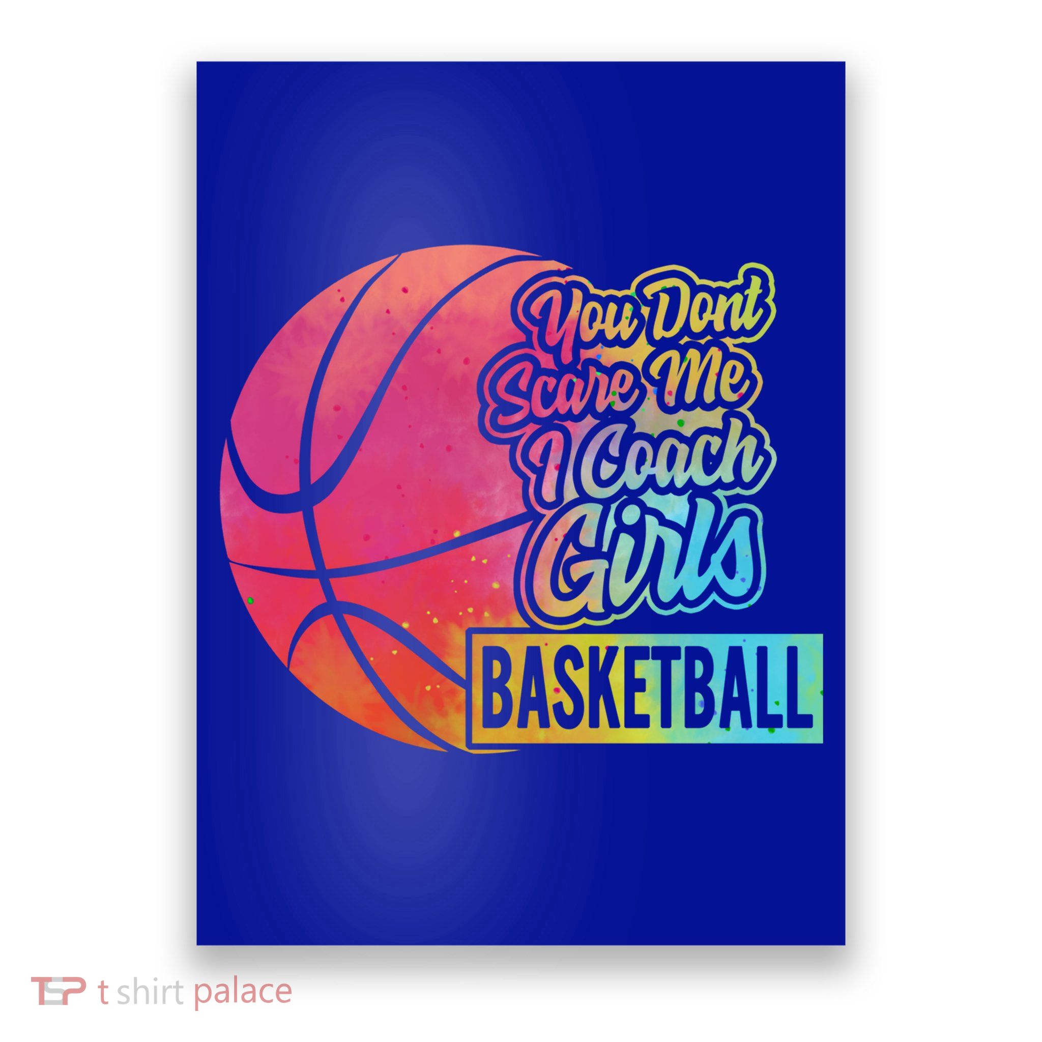 You Don't Scare Me I Coach Basketball Sport Coaching G Gift Poster
