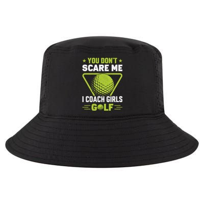 You Don't Scare Me I Coach Girls Golf Funny Golf Coach Golf Lover Girl Golf Cool Comfort Performance Bucket Hat