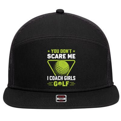 You Don't Scare Me I Coach Girls Golf Funny Golf Coach Golf Lover Girl Golf 7 Panel Mesh Trucker Snapback Hat