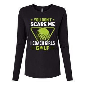 You Don't Scare Me I Coach Girls Golf Funny Golf Coach Golf Lover Girl Golf Womens Cotton Relaxed Long Sleeve T-Shirt