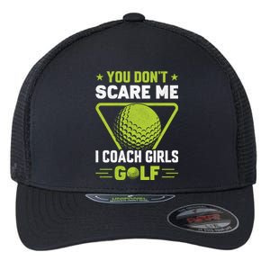 You Don't Scare Me I Coach Girls Golf Funny Golf Coach Golf Lover Girl Golf Flexfit Unipanel Trucker Cap