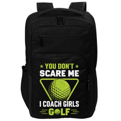 You Don't Scare Me I Coach Girls Golf Funny Golf Coach Golf Lover Girl Golf Impact Tech Backpack