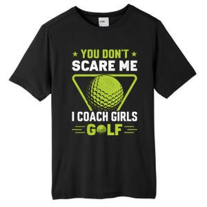 You Don't Scare Me I Coach Girls Golf Funny Golf Coach Golf Lover Girl Golf Tall Fusion ChromaSoft Performance T-Shirt