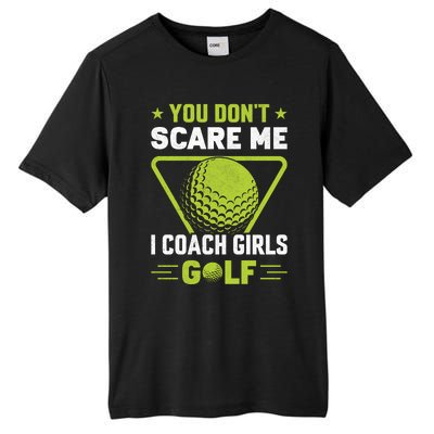 You Don't Scare Me I Coach Girls Golf Funny Golf Coach Golf Lover Girl Golf Tall Fusion ChromaSoft Performance T-Shirt