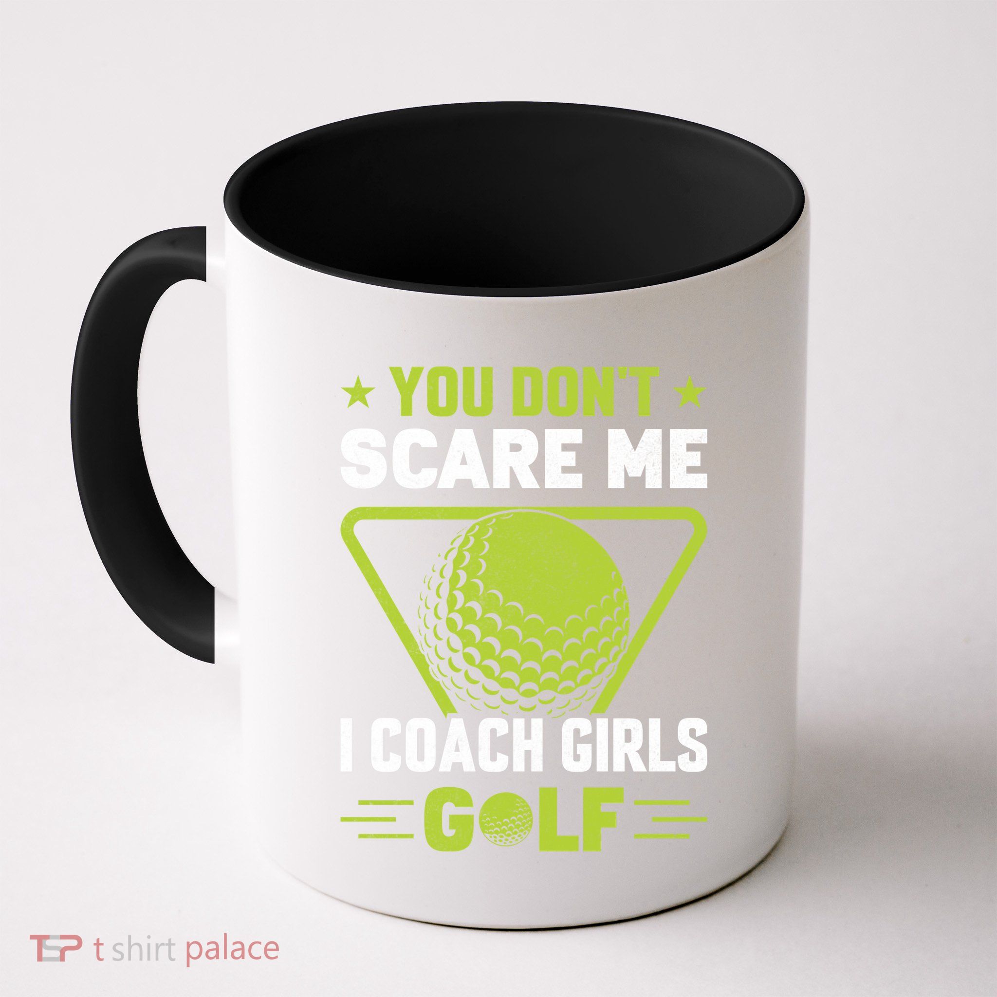 You Don't Scare Me I Coach Girls Golf Funny Golf Coach Golf Lover Girl Golf Mug
