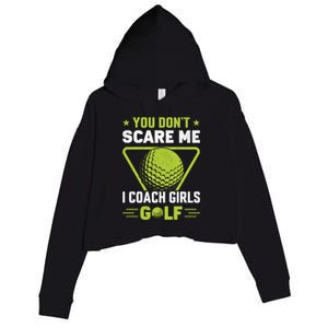 You Don't Scare Me I Coach Girls Golf Funny Golf Coach Golf Lover Girl Golf Crop Fleece Hoodie