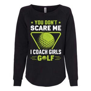 You Don't Scare Me I Coach Girls Golf Funny Golf Coach Golf Lover Girl Golf Womens California Wash Sweatshirt