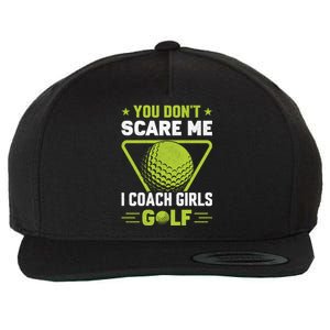 You Don't Scare Me I Coach Girls Golf Funny Golf Coach Golf Lover Girl Golf Wool Snapback Cap