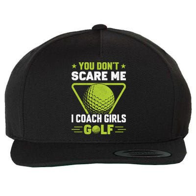 You Don't Scare Me I Coach Girls Golf Funny Golf Coach Golf Lover Girl Golf Wool Snapback Cap