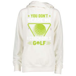 You Don't Scare Me I Coach Girls Golf Funny Golf Coach Golf Lover Girl Golf Womens Funnel Neck Pullover Hood