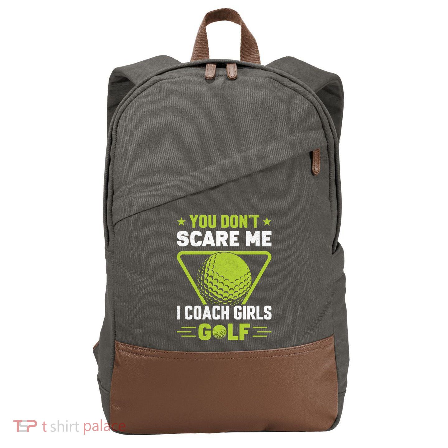 You Don't Scare Me I Coach Girls Golf Funny Golf Coach Golf Lover Girl Golf Cotton Canvas Backpack