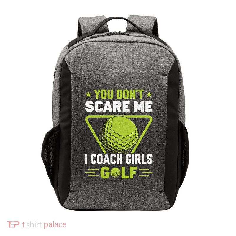 You Don't Scare Me I Coach Girls Golf Funny Golf Coach Golf Lover Girl Golf Vector Backpack