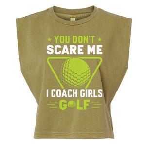 You Don't Scare Me I Coach Girls Golf Funny Golf Coach Golf Lover Girl Golf Garment-Dyed Women's Muscle Tee