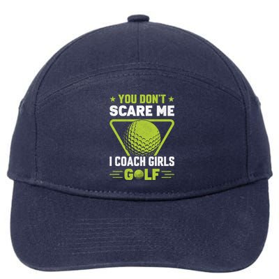 You Don't Scare Me I Coach Girls Golf Funny Golf Coach Golf Lover Girl Golf 7-Panel Snapback Hat