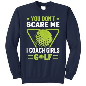 You Don't Scare Me I Coach Girls Golf Funny Golf Coach Golf Lover Girl Golf Tall Sweatshirt