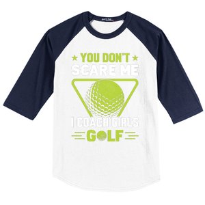 You Don't Scare Me I Coach Girls Golf Funny Golf Coach Golf Lover Girl Golf Baseball Sleeve Shirt