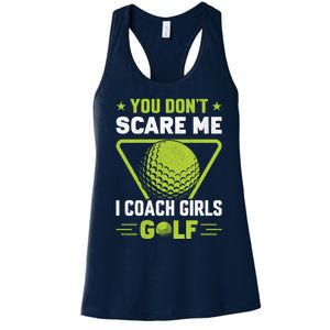 You Don't Scare Me I Coach Girls Golf Funny Golf Coach Golf Lover Girl Golf Women's Racerback Tank