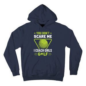 You Don't Scare Me I Coach Girls Golf Funny Golf Coach Golf Lover Girl Golf Tall Hoodie