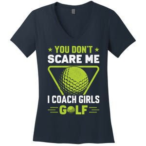 You Don't Scare Me I Coach Girls Golf Funny Golf Coach Golf Lover Girl Golf Women's V-Neck T-Shirt