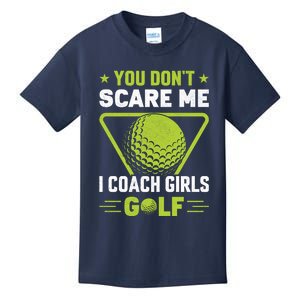 You Don't Scare Me I Coach Girls Golf Funny Golf Coach Golf Lover Girl Golf Kids T-Shirt